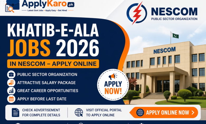 Khatib-e-Ala Jobs 2026 in NESCOM – Apply Online